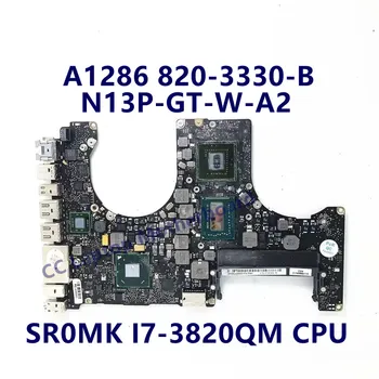 820-3330-B Материнская плата с частотой 2,7 ГГц для ноутбука Apple A1286 Материнская плата с процессором SR0MK I7-3820QM SLJ8C N13P-GT-W-A2 100% Полностью работает