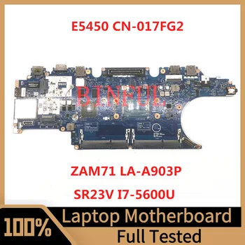 CN-017FG2 017FG2 17FG2 Материнская плата для ноутбука DELL E5450 Материнская плата ZAM71 LA-A903P с процессором SR23V I7-5600U 100% Полностью Протестирована В хорошем состоянии