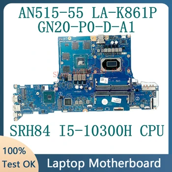 Материнская плата для ноутбука Acer Nitro 5 AN515-55-59MT GH51M LA-K861P с SRH84 I5-10300H GN20-P0-D-A1 RTX3050 Протестирована на 100%